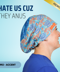 Hate Us Cause They Anus - Scrub Cap - rae & grace - Euro - Accent Top