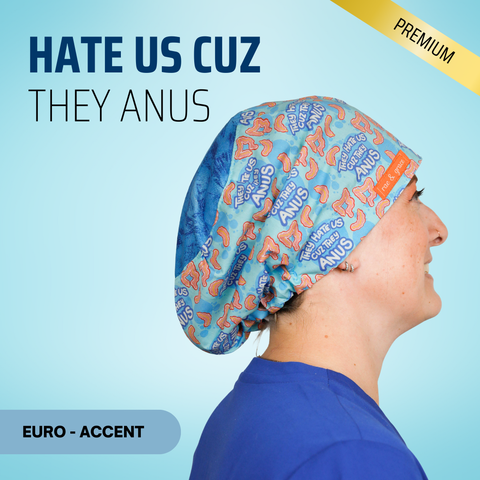 Hate Us Cause They Anus - Scrub Cap - rae & grace - Euro - Accent Top
