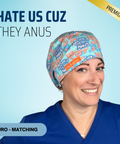 Hate Us Cause They Anus - Scrub Cap - rae & grace - Euro - Matching Top