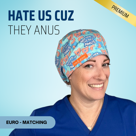Hate Us Cause They Anus - Scrub Cap - rae & grace - Euro - Matching Top