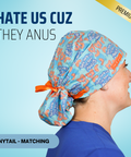 Hate Us Cause They Anus - Scrub Cap - rae & grace - Ponytail - Matching Top