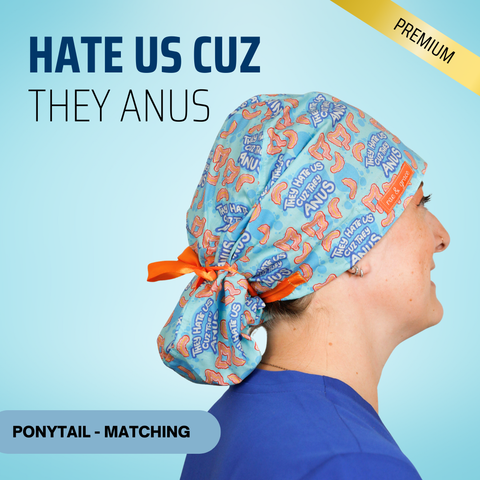 Hate Us Cause They Anus - Scrub Cap - rae & grace - Ponytail - Matching Top