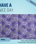 Have A Nice Day - Scrub Cap - rae & grace - Skull Cap - *Made to order