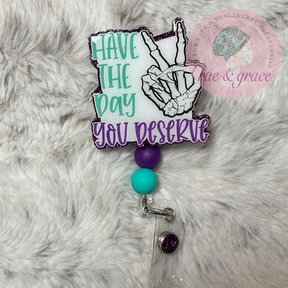 Have The Day You Deserve - Badge Reel