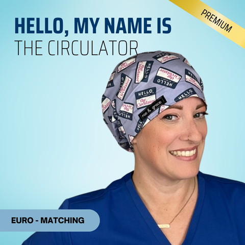Hello, My Name Is The Circulator - Scrub Cap - rae & grace - Euro - Matching Top