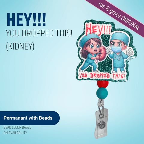 HEY!!! You Dropped This! (Kidney) - Badge Reel