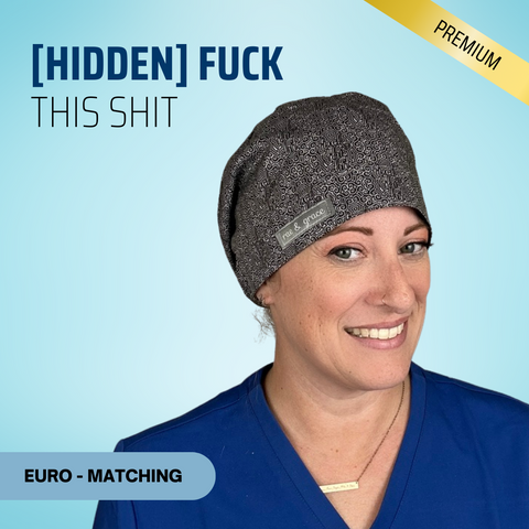 Hidden Fuck This Shit - Scrub Cap - rae & grace - Euro - Matching Top