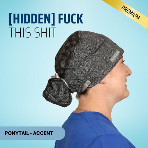 Hidden Fuck This Shit - Scrub Cap - rae & grace - Ponytail - Accent Top
