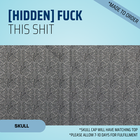 Hidden Fuck This Shit - Scrub Cap - rae & grace - Skull Cap - Made to order Please allow 7-10 days for fulfillment.