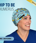 It's Hip To Be Humerus - Scrub Cap - rae & grace - Euro - Matching Top
