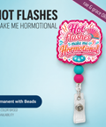 Hot flashes make me Hormotional - Badge Reel - rae & grace - Permanent/Beads