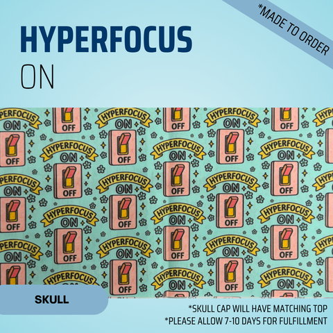 Hyperfocus On - Scrub Cap - rae & grace - Skull Cap - *Made to order
