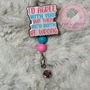 I'd Agree With You But Then We'd Both Be Wrong - Badge Reel