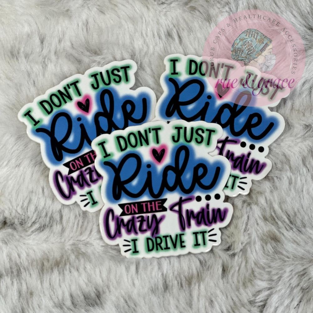 
            
                Load image into Gallery viewer, I Don&amp;#39;t Just Ride on the Crazy Train, I Drive It - Sticker
            
        