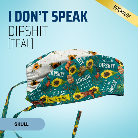 I Don't Speak DIPSHIT (Teal)