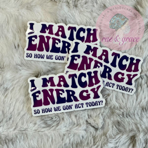 I Match Energy - Sticker