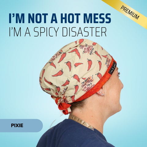 I'm Not A Hot Mess, I'm A Spicy Disaster