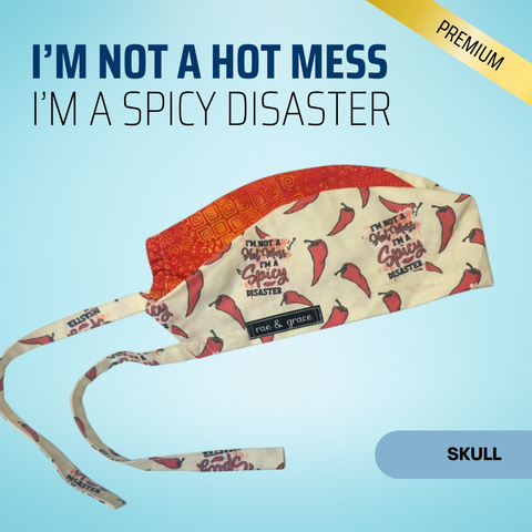 I'm Not A Hot Mess, I'm A Spicy Disaster