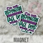 I'm Not Responsible For What My Face Does When You Talk - Magnet