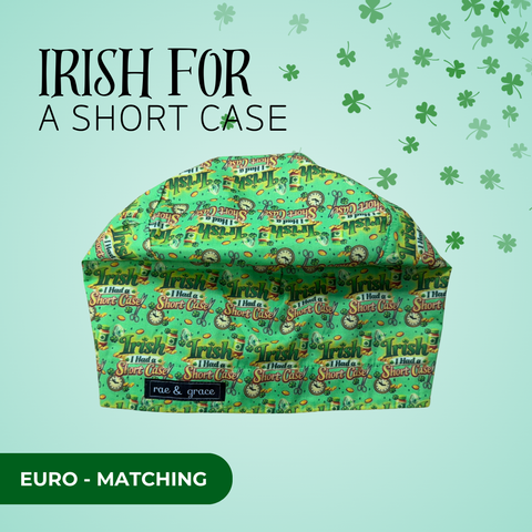 Irish For A Short Case - Scrub Cap - rae & grace - Euro - Matching Top