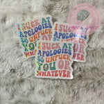 I Suck At Apologies So UNFUCK YOU Or Whatever - Sticker