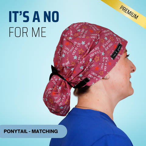 It's A No For Me - Scrub Cap - rae & grace - Ponytail - Matching Top