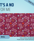 It's A No For Me - Scrub Cap - rae & grace - Skull Cap - Made to order Please allow 7-10 days for fulfillment.