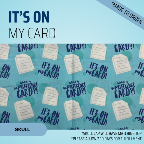 Its On My Card - Scrub Cap - rae & grace - Skull Cap - Made to order Please allow 7-10 days for fulfillment.