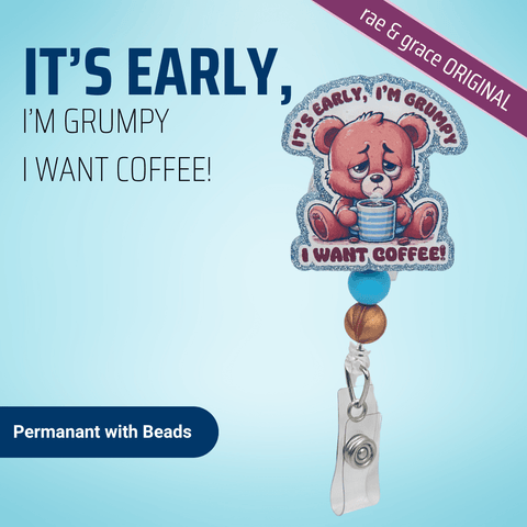 It's Early, I'm Grumpy. I Need Coffee - Badge Reel