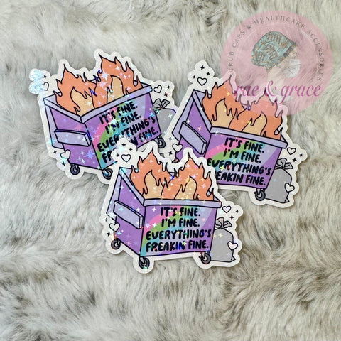 It's Fine. I'm Fine. Everything's Freaking Fine - Dumpster Fire -  Sticker