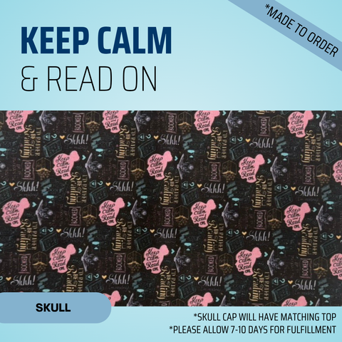 Keep Calm & Read On - Scrub Cap - rae & grace - Skull Cap - *Made to order