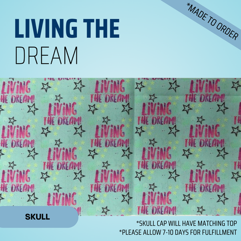 Living The Dream - Scrub Cap - rae & grace - Skull Cap - *Made to order