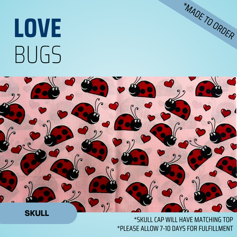 Love Bugs - Scrub Cap - rae & grace - Skull Cap - *Made to order