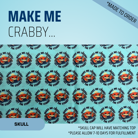 Make Me Crabby Get The Stabby - Scrub Cap - rae & grace - Skull Cap - *Made to order