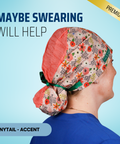 Maybe Swearing Will Help - Scrub Cap - rae & grace - Ponytail - Accent Top