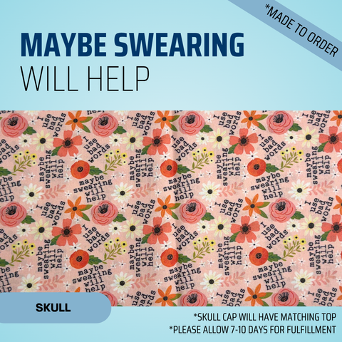 Maybe Swearing Will Help - Scrub Cap - rae & grace - Skull Cap - *Made to order