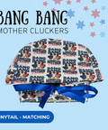 Bang Bang Mother Cluckers - Scrub Cap - rae & grace - Ponytail - Matching Top