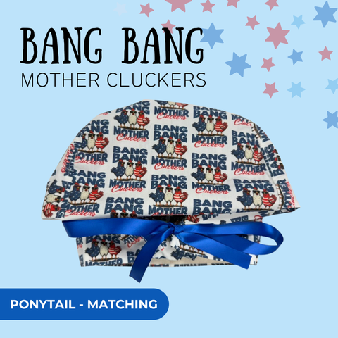 Bang Bang Mother Cluckers - Scrub Cap - rae & grace - Ponytail - Matching Top