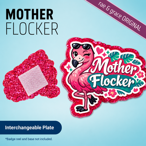 Mother Flocker - Badge Reel - rae & grace - Interchangeable Plate Only
