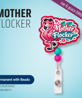 Mother Flocker - Badge Reel - rae & grace - Permanent/Beads