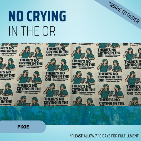 No Crying In Surgery - Scrub Cap - rae & grace - Pixie - Made to order Please allow 7-10 days for fulfillment.