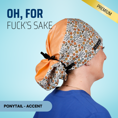 Oh For Fuck's Sake - Scrub Cap - rae & grace - Ponytail - Accent Top