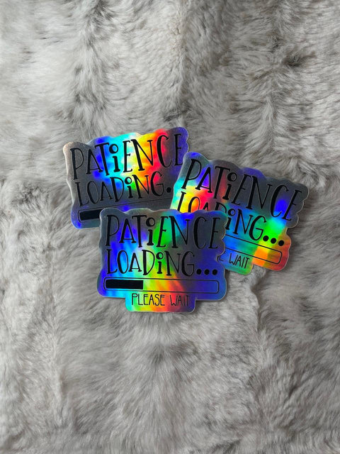 Patience Loading Please Wait - Holographic Sticker