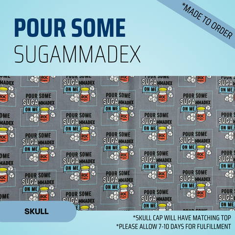 Pour Some Sugammadex On Me - Scrub Cap - rae & grace - Skull Cap - Made to order Please allow 7-10 days for fulfillment.