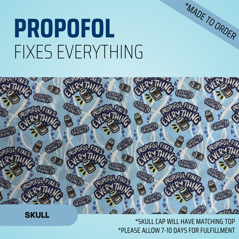Propofol Fixes Everything - Scrub Cap - rae & grace - Skull Cap - *Made to order