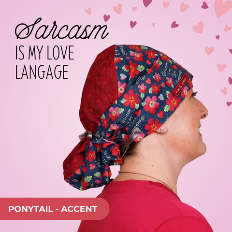 Sarcasm Is My Love Language - Scrub Cap - rae & grace - Ponytail - Accent Top