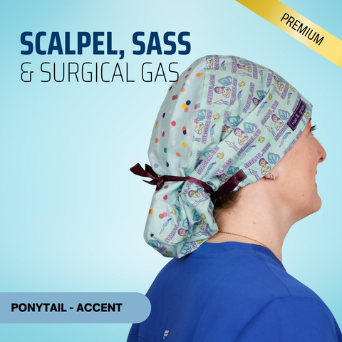 Scalpel Sass And Surgical Gas - Scrub Cap - rae & grace - Ponytail - Accent Top