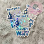Sloppy Wet - Sticker
