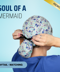 Soul Of A Mermaid - Scrub Cap - rae & grace - Ponytail - Matching Top