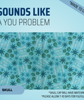 Sounds Like A You Problem - Scrub Cap - rae & grace - Skull Cap - *Made to order